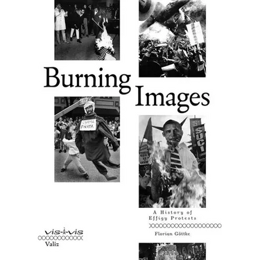 Burning Images: A History of Effigy Protests