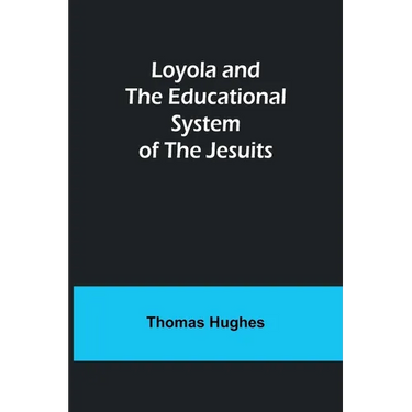 Loyola and the Educational System of the Jesuits