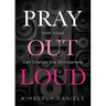 Pray Out Loud: Your Voice Can Change the Atmosphere