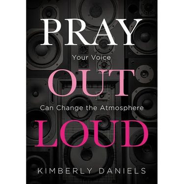 Pray Out Loud: Your Voice Can Change the Atmosphere
