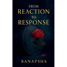 From Reaction to Response