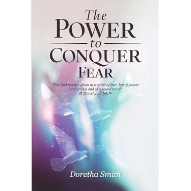 The Power To Conquer Fear, "For God has not given us a spirit of fear, but of power and of love and of a sound mind"