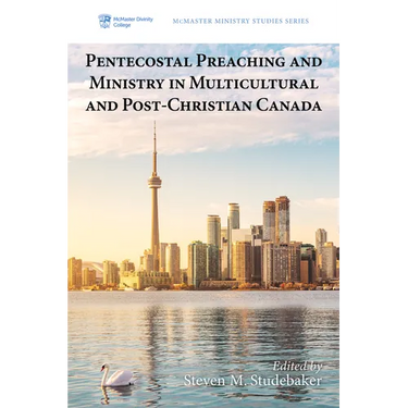 Pentecostal Preaching and Ministry in Multicultural and Post-Christian Canada