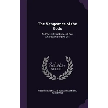 The Vengeance of the Gods: And Three Other Stories of Real American Color Line Life