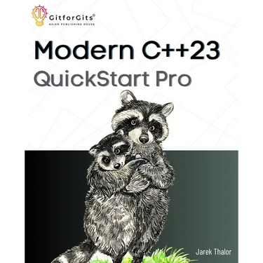 Modern C++23 QuickStart Pro: Advanced programming including variadic templates, lambdas, async IO, multithreading and thread sync