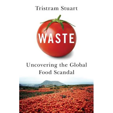 Waste: Uncovering the Global Food Scandal