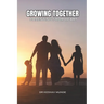 Growing Together: Parenting with Heart: Successful Parenting: Proud Upbringing
