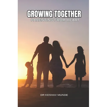 Growing Together: Parenting with Heart: Successful Parenting: Proud Upbringing