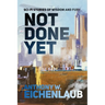 Not Done Yet: Sci-fi Stories of Wisdom and Fury
