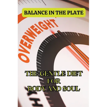 Balance in the plate: The gentle diet for body and soul