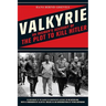 Valkyrie: An Insider's Account of the Plot to Kill Hitler