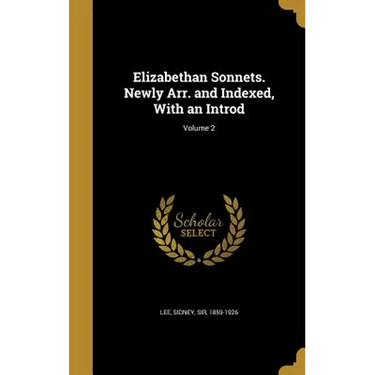 Elizabethan Sonnets. Newly Arr. and Indexed, With an Introd; Volume 2
