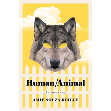 Human/Animal: A Bestiary in Essays