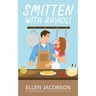 Smitten with Ravioli: A Sweet Romantic Comedy Set in Italy