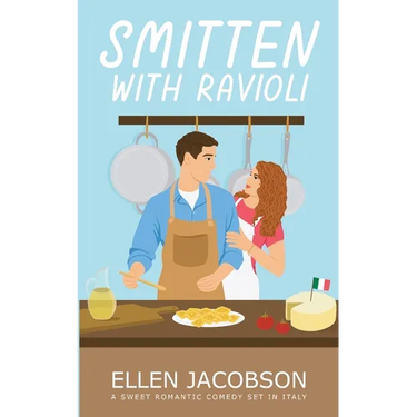Smitten with Ravioli: A Sweet Romantic Comedy Set in Italy