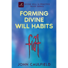 Forming Divine Will Habits: Divine Will in Practice Book Series