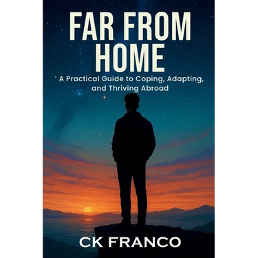 Far from Home: A Practical Guide to Coping, Adapting, and Thriving Abroad