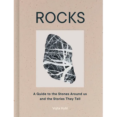 Rocks: A Guide to the Stones Around Us and the Stories They Tell