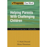 Helping Parents with Challenging Children Positive Family Intervention Facilitator Guide