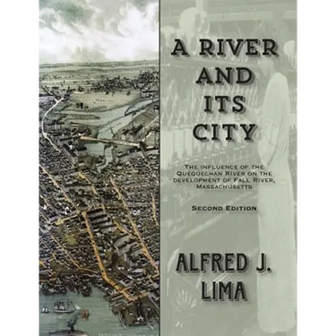 A River and its City: The influence of the Quequechan River on the development of Fall River, Massachusetts