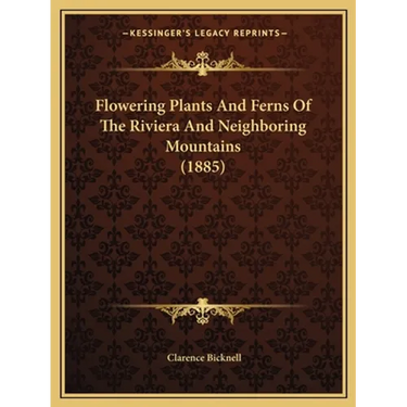 Flowering Plants And Ferns Of The Riviera And Neighboring Mountains (1885)
