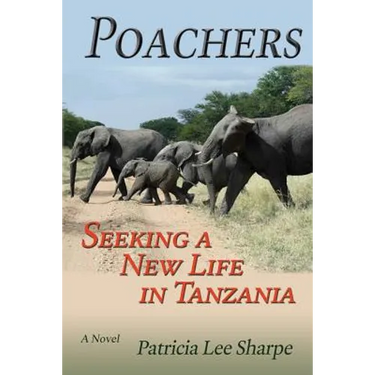 Poachers: Seeking a New Life in Tanzania, A Novel