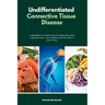Undifferentiated Connective Tissue Disease: A Beginner's 3-Step Plan to Managing UCTD Through Diet, with Sample Recipes and a Meal Plan