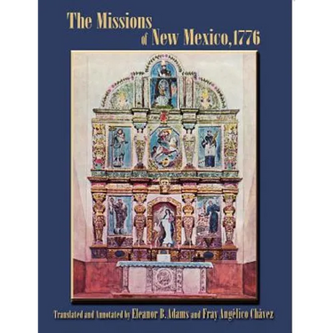 The Missions of New Mexico, 1776: A Description by Fray Francisco Atanasio Dominguez with Other Contemporary Documents