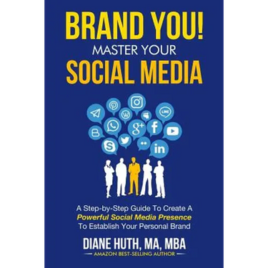 BRAND YOU! Master Your Social Media: A Step-by-Step Guide To Create A Powerful Social Media Presence To Establish Your Personal Brand