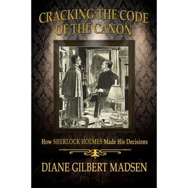 Cracking The Code of The Canon - How Sherlock Holmes Made His Decisions