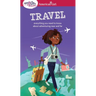 A Smart Girl's Guide: Travel: Everything You Need to Know about Adventuring Near and Far