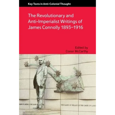 The Revolutionary and Anti-Imperialist Writings of James Connolly 1893-1916