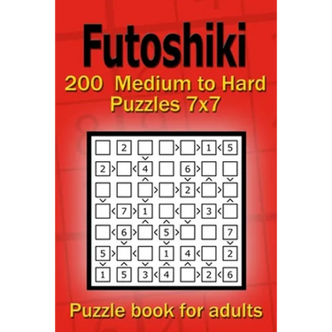 Futoshiki puzzle book for adults: 200 Medium to Hard Puzzles 7x7