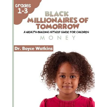 The Black Millionaires of Tomorrow: A Wealth-Building Study Guide for Children: Money