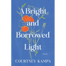 A Bright and Borrowed Light: Poems