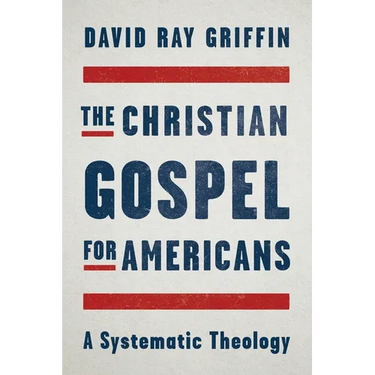 The Christian Gospel for Americans: A Systematic Theology