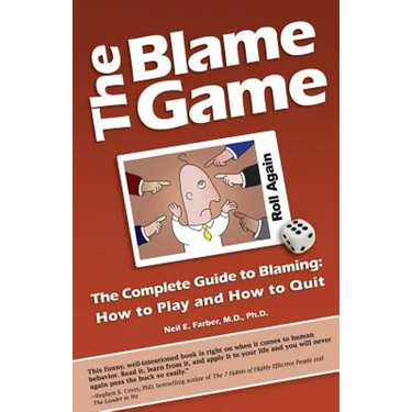 The Blame Game: The Complete Guide to Blaming: How to Play and How to Quit