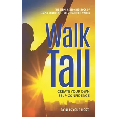 Walk Tall: Create Your Own Self-Confidence