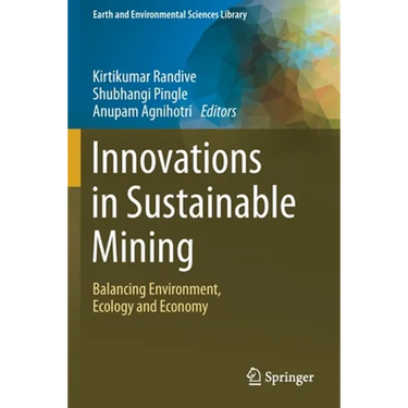 Innovations in Sustainable Mining: Balancing Environment, Ecology and Economy