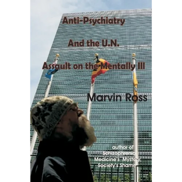 Anti-Psychiatry and the UN Assault on the Mentally Ill