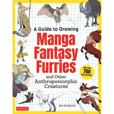 A Guide to Drawing Manga Fantasy Furries: And Other Anthropomorphic Creatures (Over 700 Illustrations)