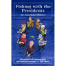Fishing with the Presidents