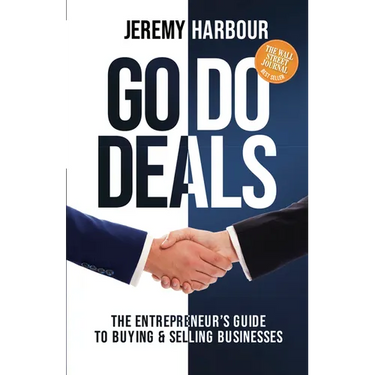 Go Do Deals: The Entrepreneur's Guide to Buying & Selling Businesses