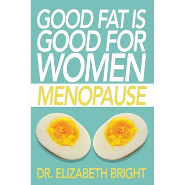 Good Fat is Good for Women: Menopause