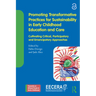 Promoting Transformative Practices for Sustainability in Early Childhood Education and Care: Cultivating Critical, Participatory and Emancipatory Appr