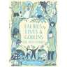 Faeries, Elves and Goblins: The Old Stories and Fairy Tales