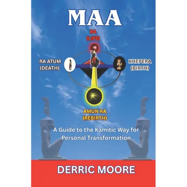Maa: A Guide to the Kamitic Way for Personal Transformation