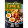 Japanese Ramen Cookbook: 2 Books In 1: 150 Tasty And Delicious Noodle Soup Recipes