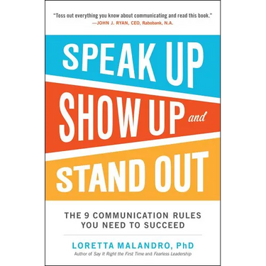 Speak Up, Show Up, and Stand Out: The 9 Communication Rules You Need to Succeed