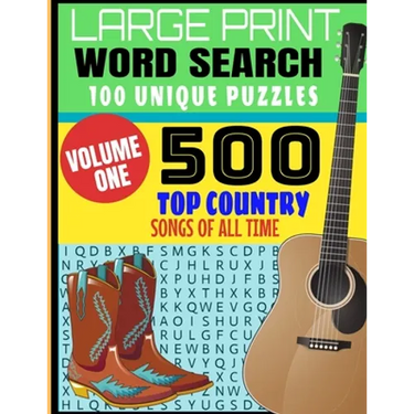 Large Print Word Search 100 Unique Puzzles: Volume One - 500 Top Country Songs of All Time - Decades of Country Musics Best Hits - Makes a Great Gift